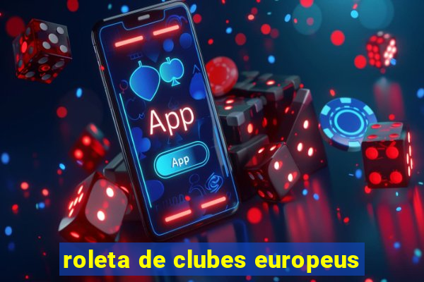 roleta de clubes europeus